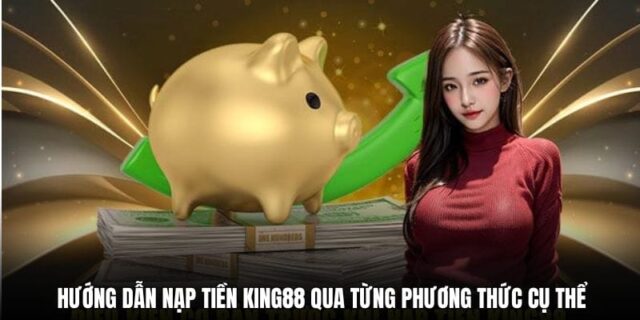 Cách nạp tiền King88