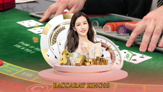 Tại sao Baccarat King88 nổi bật trong làng game bài